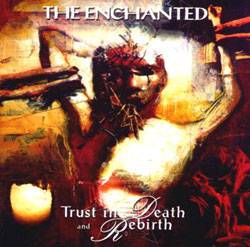 The Enchanted : Trust In Death And Rebirth